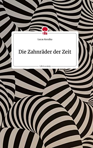 Die Zahnräder der Zeit. Life is a Story - story.one