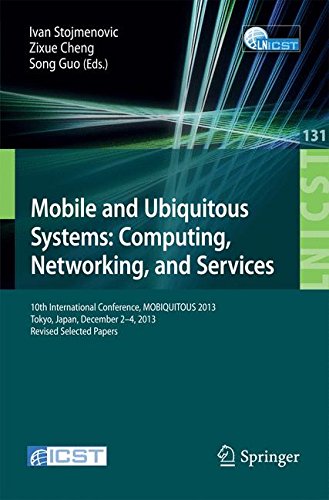 Mobile and Ubiquitous Systems: Computing, Networking, and Services: 10th International Conference, MOBIQUITOUS 2013, Tokyo, Japan, December 2-4, 2013, ... and Telecommunications Engineering)