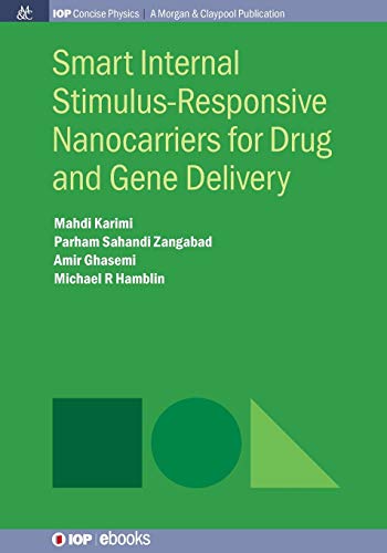 Smart Internal Stimulus-Responsive Nanocarriers for Drug and Gene Delivery (Iop Concise Physics)