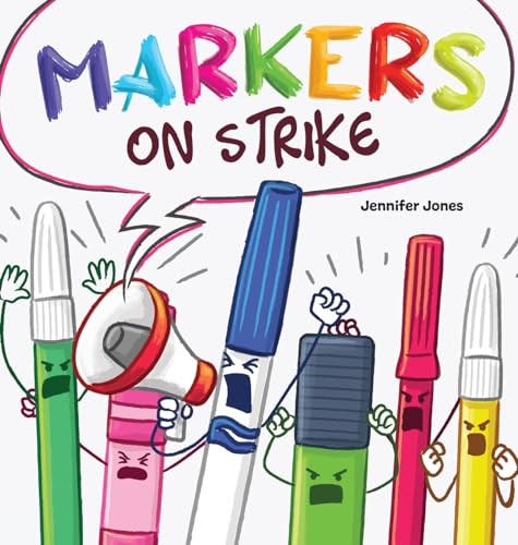 Markers on Strike: A Funny, Rhyming, Read Aloud About Being Responsible With School Supplies