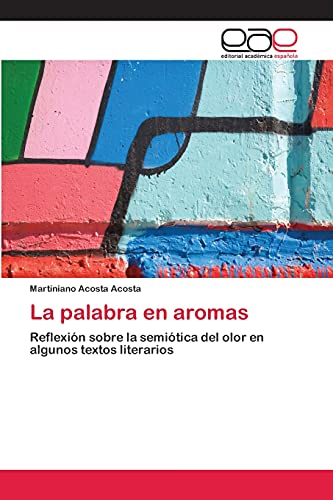 La palabra en aromas: Reflexión sobre la semiótica del olor en algunos textos literarios