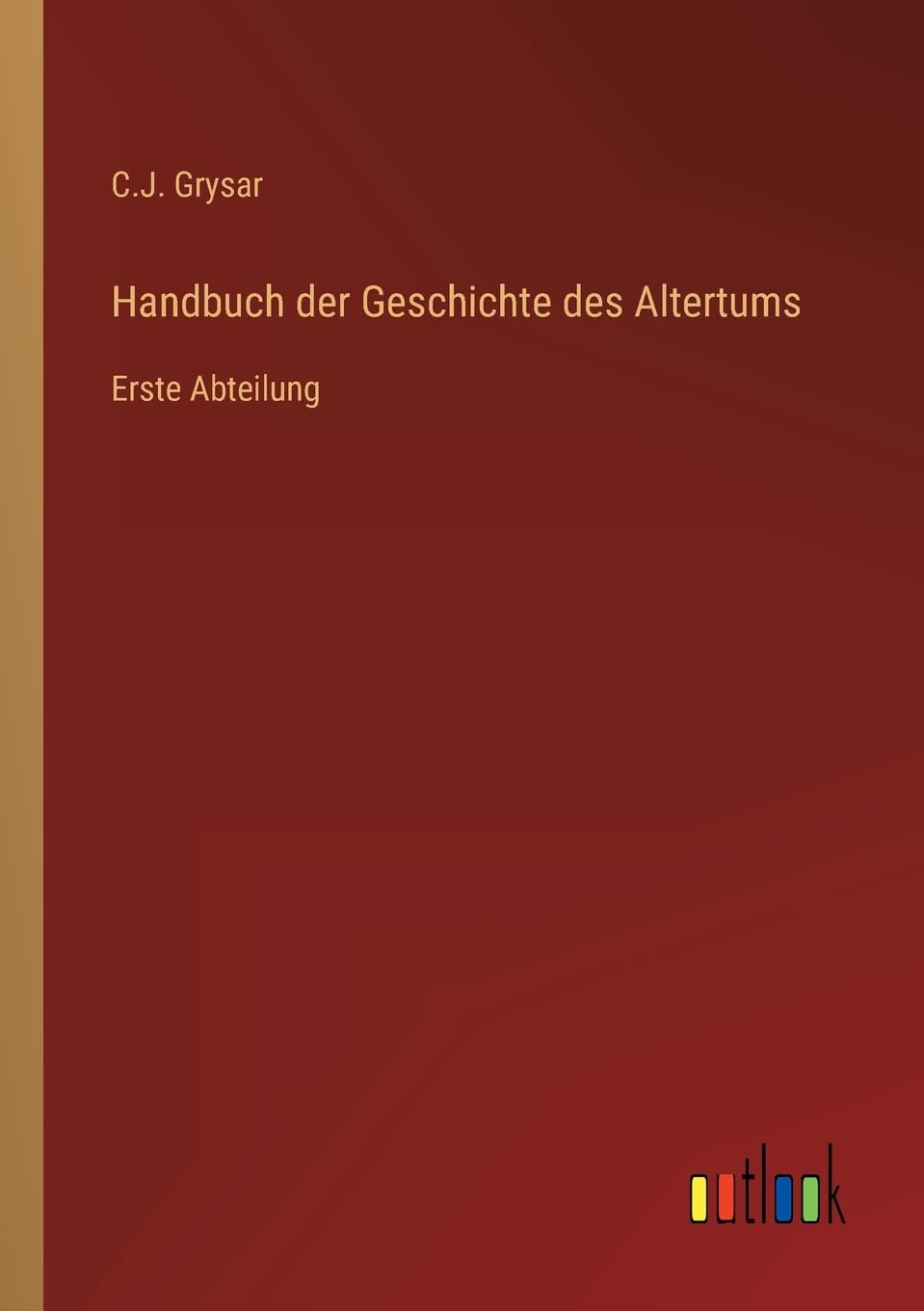 Handbuch der Geschichte des Altertums: Erste Abteilung