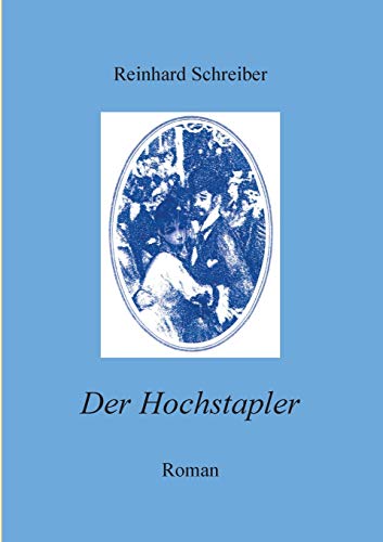 Der Hochstapler: Fluchten und Wandlungen des Friedrich Kronberg