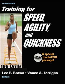 Training for Speed, Agility and Quickness: Training Drills for Peak Performance