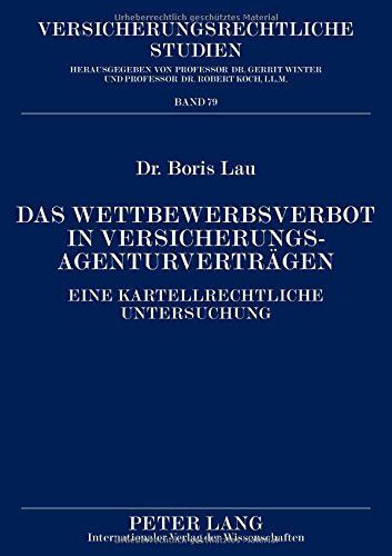Das Wettbewerbsverbot in Versicherungsagenturverträgen: Eine kartellrechtliche Untersuchung (Versicherungsrechtliche Studien)