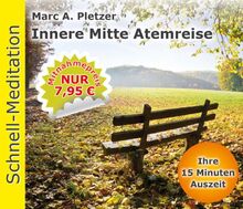 Schnellmeditation: Innere Mitte Atemreise (Audio-CD): Ihre 15 Minuten Auszeit. Gesprochen vom Autor