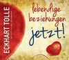 Lebendige Beziehungen JETZT!: Aus: Jetzt! Die Kraft der Gegenwart