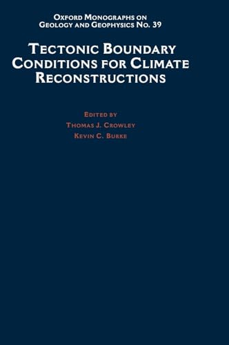 Tectonic Boundary Conditions for Climate Reconstructions (OXFORD MONOGRAPHS ON GEOLOGY AND GEOPHYSICS, Band 39)