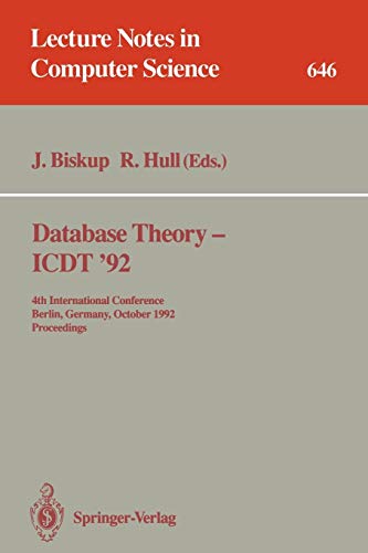 Database Theory - ICDT '92: 4th International Conference, Berlin, Germany, October 14-16, 1992. Proceedings (Lecture Notes in Computer Science, 646, Band 646)