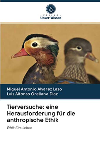 Tierversuche: eine Herausforderung für die anthropische Ethik: Ethik fürs Leben