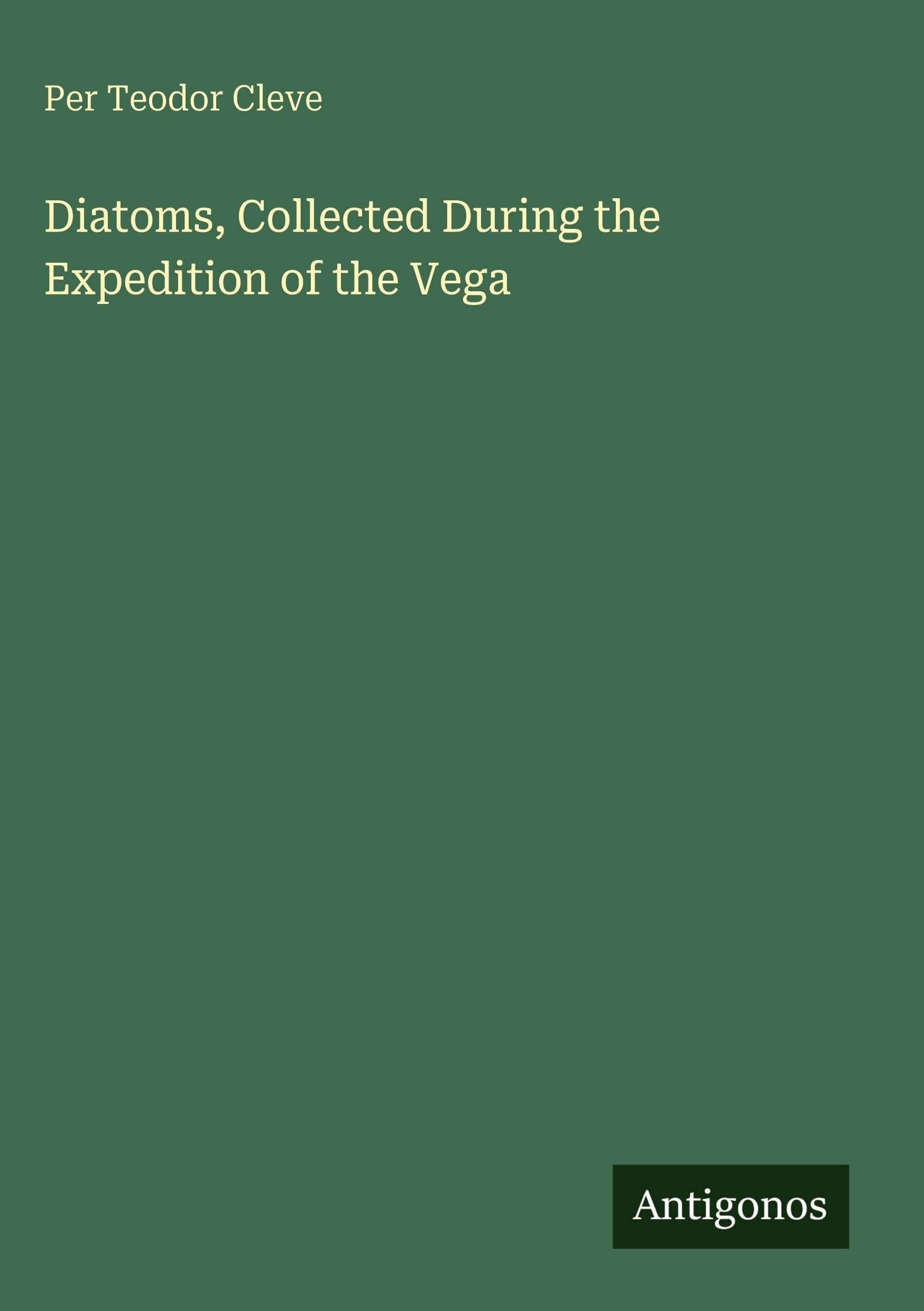 Diatoms, Collected During the Expedition of the Vega