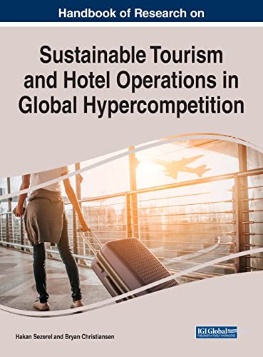 Handbook of Research on Sustainable Tourism and Hotel Operations in Global Hypercompetition (Advances in Hospitality, Tourism, and the Services Industry)
