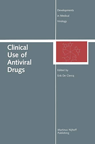 Clinical Use of Antiviral Drugs (Developments in Medical Virology, 3, Band 3)