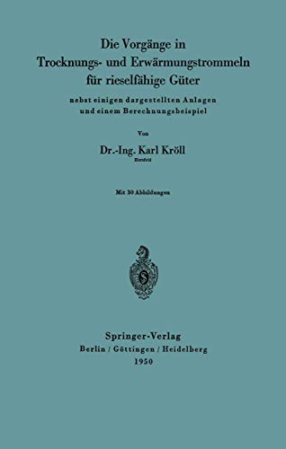 Die Vorgänge in Trocknungs- und Erwärmungstrommeln für rieselfähige Güter: nebst einigen dargestellten Anlagen und einem Berechnungsbeispiel