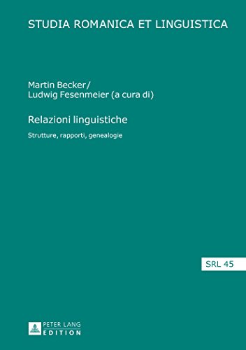 Relazioni linguistiche: Strutture, rapporti, genealogie (Studia Romanica et Linguistica)