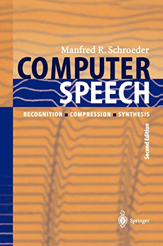 Computer Speech: Recognition, Compression, Synthesis (Springer Series in Information Sciences, 35, Band 35)