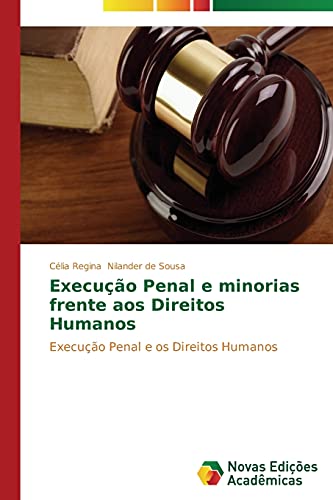 Execução Penal e minorias frente aos Direitos Humanos: Execução Penal e os Direitos Humanos
