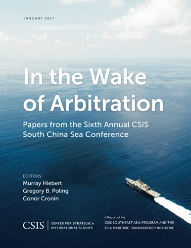In the Wake of Arbitration: Papers from the Sixth Annual CSIS South China Sea Conference (CSIS Reports)