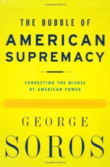 The Bubble of American Supremacy: Correcting the Misuse of American Power