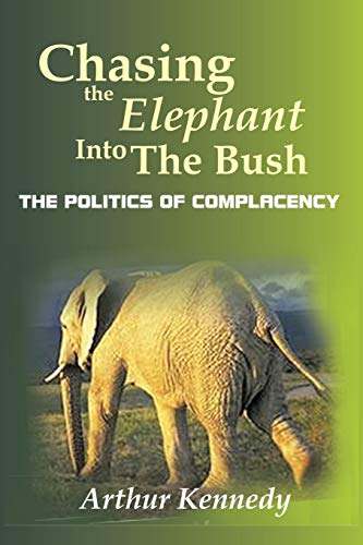 Chasing the Elephant into the Bush: The Politics of Complacency