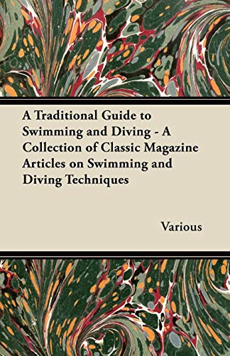 A Traditional Guide to Swimming and Diving - A Collection of Classic Magazine Articles on Swimming and Diving Techniques