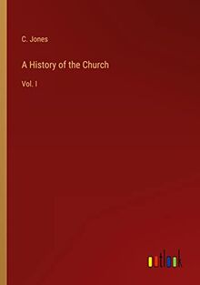 A History of the Church: Vol. I