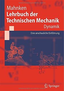 Lehrbuch der Technischen Mechanik - Dynamik: Eine anschauliche Einführung: Eine Anschauliche Einfuhrung (Springer-Lehrbuch)