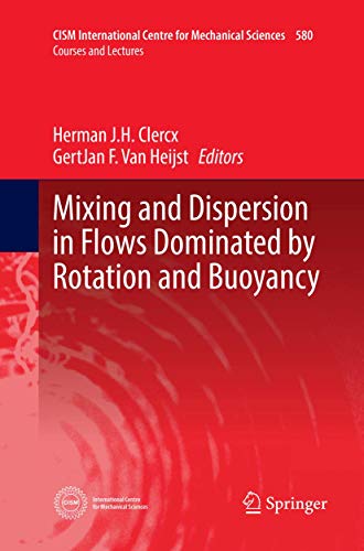 Mixing and Dispersion in Flows Dominated by Rotation and Buoyancy (CISM International Centre for Mechanical Sciences, Band 580)