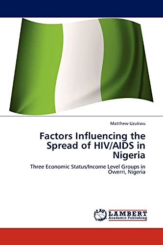 Factors Influencing the Spread of HIV/AIDS in Nigeria: Three Economic Status/Income Level Groups in Owerri, Nigeria