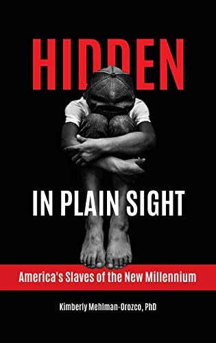 Hidden in Plain Sight: America's Slaves of the New Millennium
