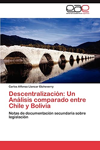 Descentralización: Un Análisis comparado entre Chile y Bolivia: Notas de documentación secundaria sobre legislación