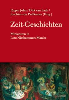 Zeit-Geschichten. Miniaturen in Lutz Niethammers Manier