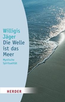 Die Welle ist das Meer: Mystische Spiritualität (HERDER spektrum) von Jäger, Willigis | Buch | Zustand gut