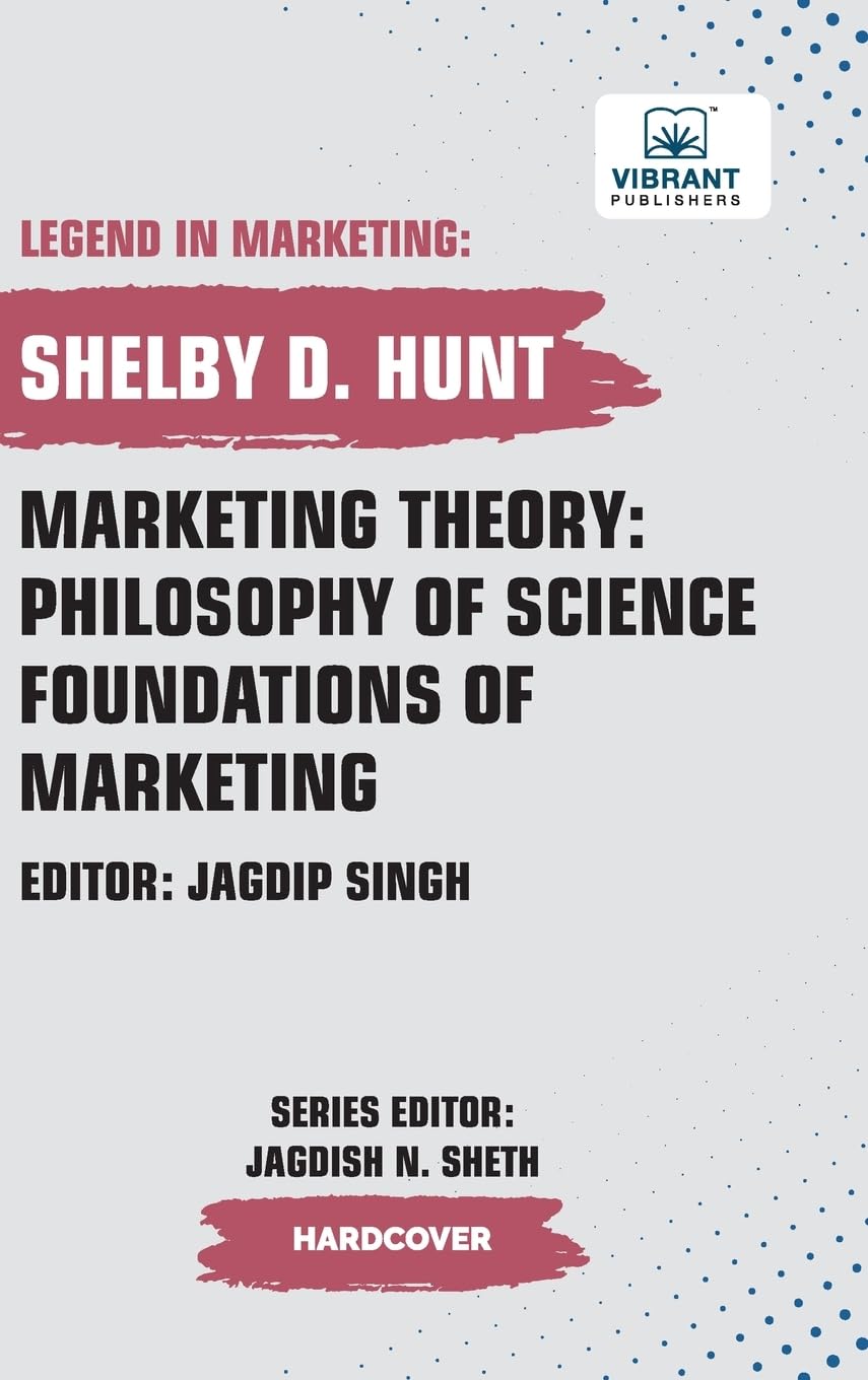 Marketing Theory: Philosophy of Science Foundations of Marketing (Legend in Marketing, Band 28)