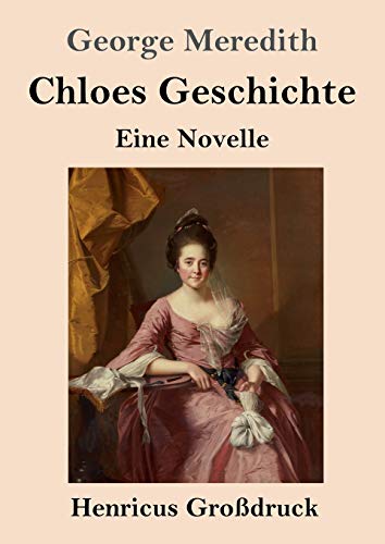 Chloes Geschichte (Großdruck): Eine Novelle
