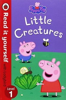 Peppa Pig: Little Creatures - Read it yourself with Ladybird: Level 1 (Read It Yourself Level 1)