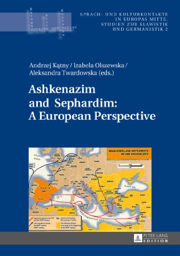 Ashkenazim and Sephardim: A European Perspective (Sprach- und Kulturkontakte in Europas Mitte)