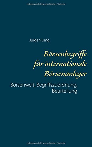 Börsenbegriffe für internationale Börsenanleger: Börsenwelt, Begriffszuordnung, Beurteilung