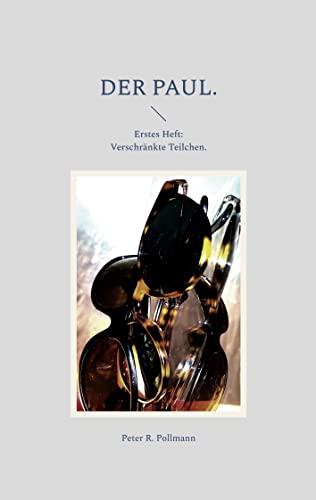 Der Paul.: Erstes Heft: Verschränkte Teilchen.