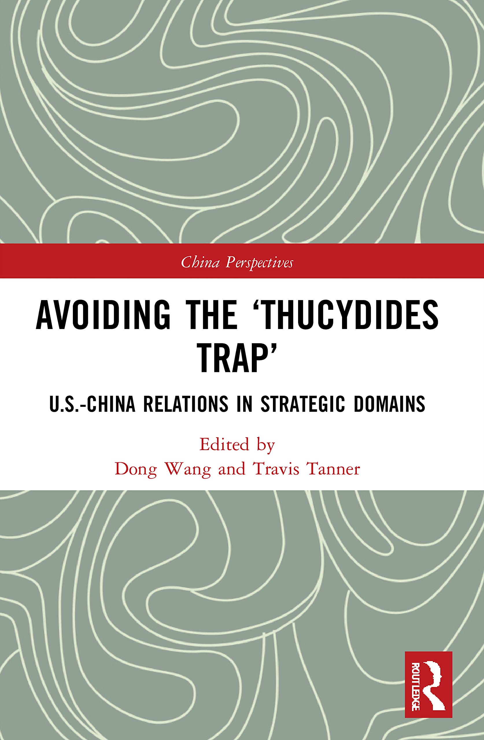 Avoiding the ‘Thucydides Trap’: U.S.-China Relations in Strategic Domains (China Perspectives)