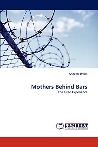 Mothers Behind Bars: The Lived Experience