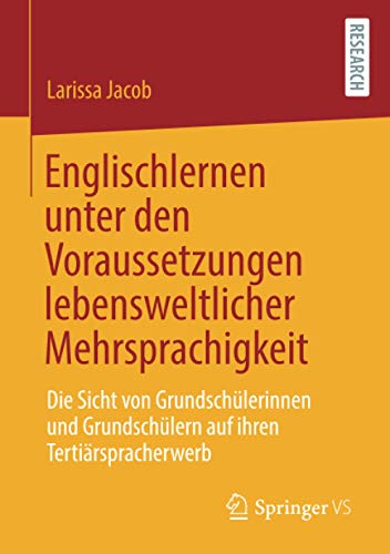 Englischlernen unter den Voraussetzungen lebensweltlicher Mehrsprachigkeit: Die Sicht von Grundschülerinnen und Grundschülern auf ihren Tertiärspracherwerb
