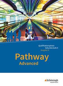 Pathway und Pathway Advanced / Lese- und Arbeitsbücher Englisch für die gymnasiale Oberstufe - Ausgabe Niedersachsen: Pathway Advanced - Lese- und ... - Ausgabe Niedersachsen: Schülerband