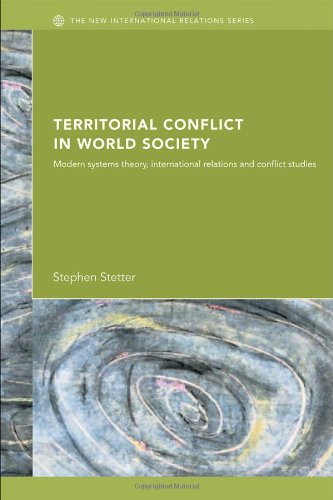 Territorial Conflicts in World Society: Modern Systems Theory, International Relations and Conflict Studies (New International Relations)