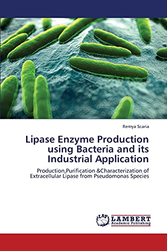 Lipase Enzyme Production using Bacteria and its Industrial Application: Production,Purification &Characterization of Extracellular Lipase from Pseudomonas Species
