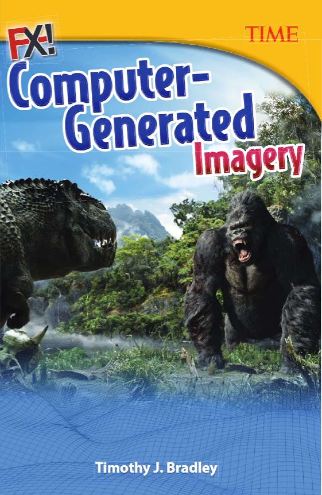 FX! Computer-Generated Imagery (Time for Kids Nonfiction Readers)