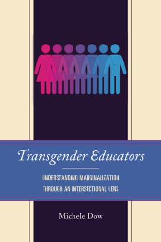 Transgender Educators: Understanding Marginalization through an Intersectional Lens