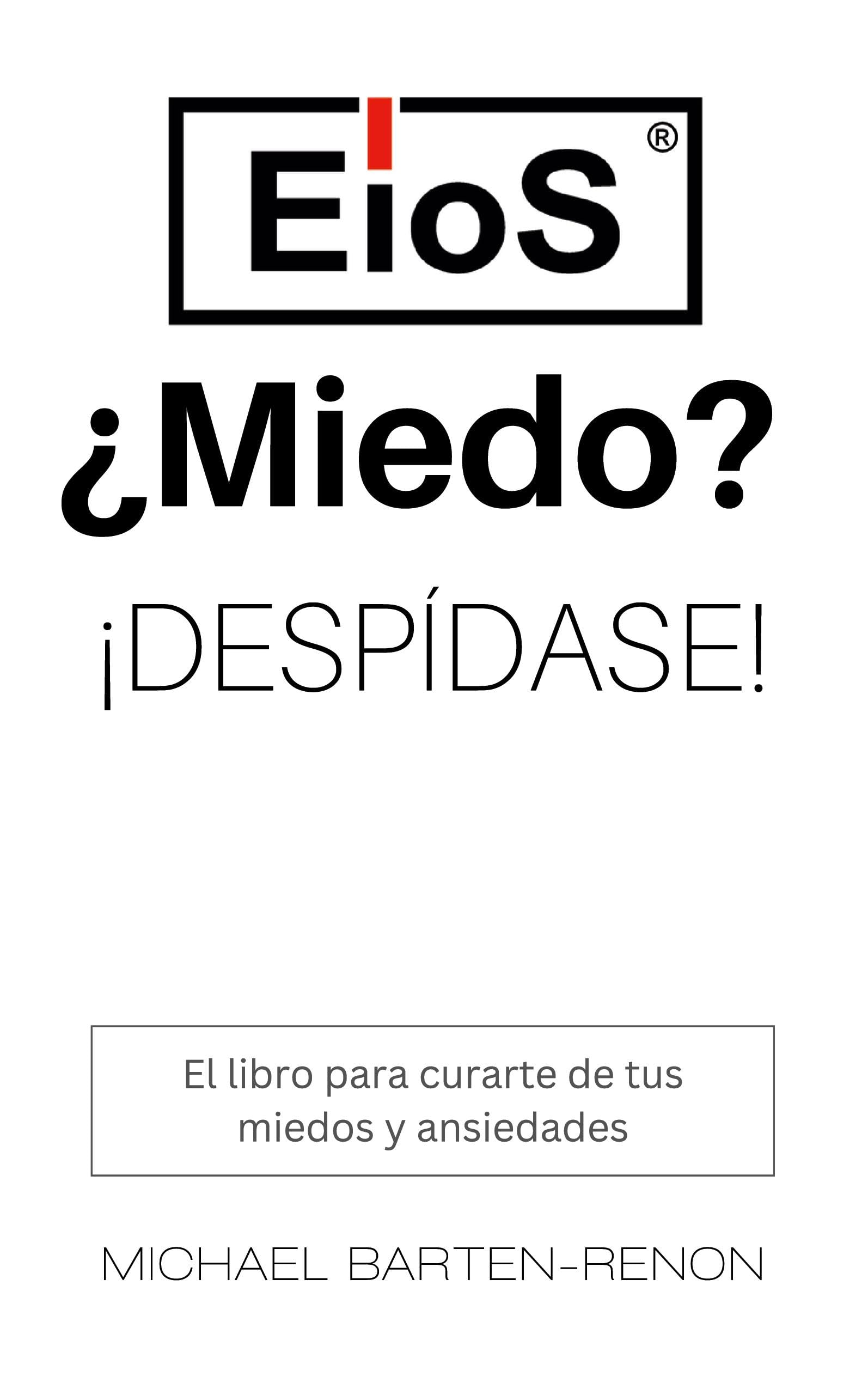 EioS - ¿Miedo? ¡Despídase!: El libro de autoayuda contra la ansiedad y el estrés