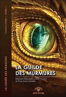 La guilde des murmures Tome 1 - La lignée des dragons - Cataclysme