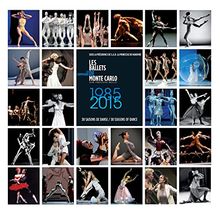 Les Ballets de Monte-Carlo, la compagnie : 1985-2015 : trente saisons chorégraphiques des Ballets de Monte-Carlo. Les Ballets de Monte-Carlo, la compagnie : 1985-2015 : thirty choreographic seasons of les Ballets de Monte-Carlo